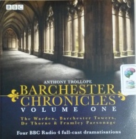 Barchester Chronicles - Volume One written by Anthony Trollope performed by Maggie Steed, Tim Pigott-Smith, Iain Glen and BBC Radio 4 Drama Team on CD (Abridged)